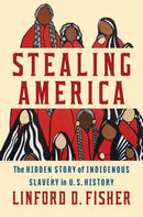 Stealing America – The Hidden Story of Indigenous Slavery in U.S. History