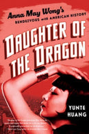 Daughter of the Dragon – Anna May Wong's Rendezvous with American History