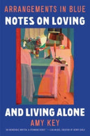 Arrangements in Blue - Notes on Loving and Living Alone-9781324095163