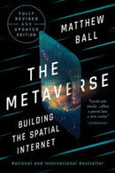 The Metaverse : Fully Revised and Updated Edition: Building the Spatial Internet-9781324095286