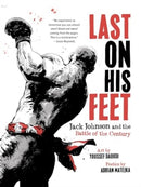 Last On His Feet : Jack Johnson and the Battle of the Century-9781324096139
