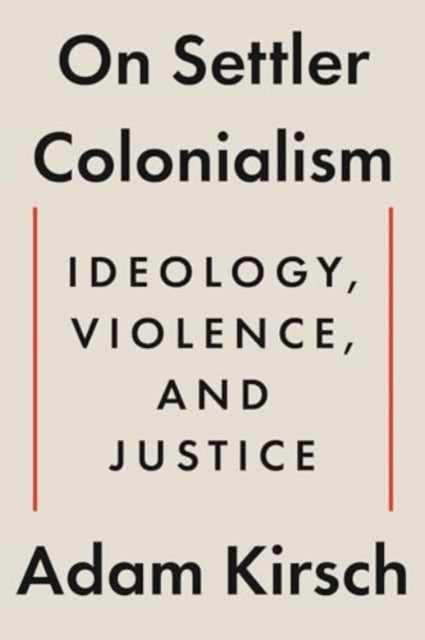 On Settler Colonialism – Ideology, Violence, and Justice