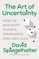 The Art of Uncertainty - How to Navigate Chance, Ignorance, Risk and Luck-9781324106111