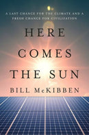 Here Comes the Sun – A Last Chance for the Climate and a Fresh Chance for Civilization