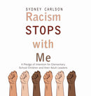 Racism STOPS with Me : A Pledge of Intention for Elementary School Children (and their Adult Leaders)-9781326250447