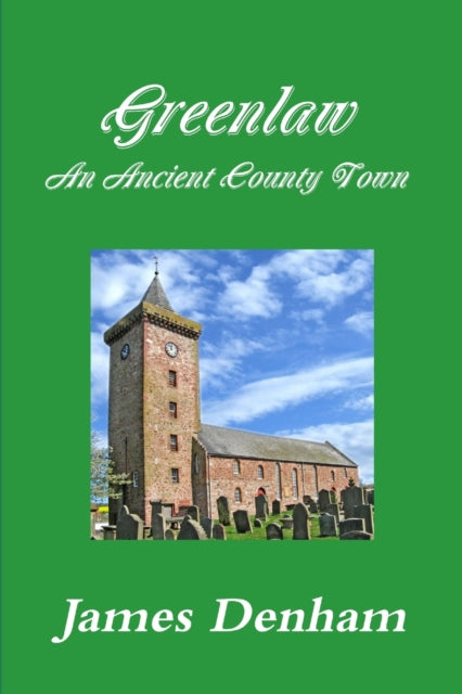 Greenlaw - an Ancient County Town-9781326285036
