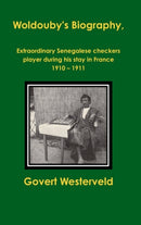 Woldouby's Biography, Extraordinary Senegalese Checkers Player During His Stay in France 1910 - 1911.-9781326472917