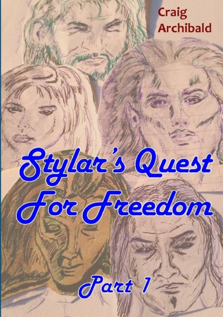Stylar's Quest: for Freedom Part 1-9781326877804
