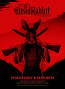 The Dead Rabbit Mixology & Mayhem : The Story of John Morrissey and the World's Best Cocktail Menu-9781328451873