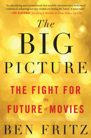 The Big Picture : The Fight for the Future of Movies-9781328592743