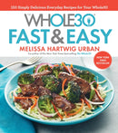 The Whole30 Fast & Easy Cookbook : 150 Simply Delicious Everyday Recipes for Your Whole30-9781328839206