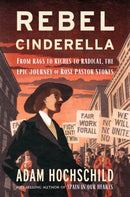 Rebel Cinderella : From Rags to Riches to Radical, the Epic Journey of Rose Pastor Stokes-9781328866745