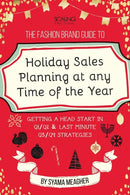 The Fashion Brand Guide to Holiday Sales & Marketing Planning at Any Time of the Year-9781329575820