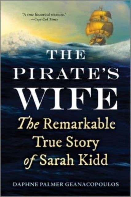 The Pirate's Wife : The Remarkable True Story of Sarah Kidd-9781335018281