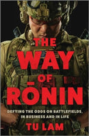 The Way of Ronin : Defying the Odds on Battlefields, in Business and in Life-9781335490865