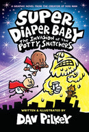 Super Diaper Baby: The Invasion of the Potty Snatchers: Color Edition (From the Creator of Dog Man)