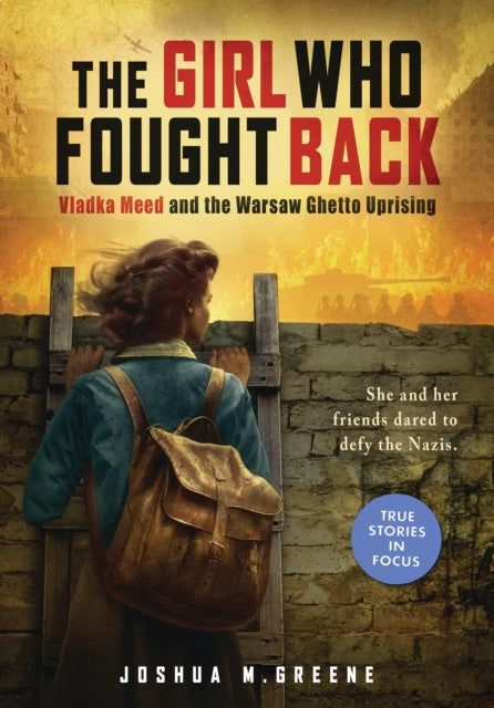 Girl Who Fought Back: Vladka Meed and the Warsaw Ghetto Uprising-9781338880519