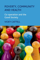 Poverty, Community and Health : Co-operation and the Good Society-9781349286027