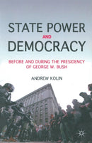 State Power and Democracy : Before and During the Presidency of George W. Bush-9781349292035