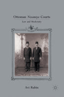 Ottoman Nizamiye Courts : Law and Modernity-9781349292851