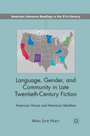 Language, Gender, and Community in Late Twentieth-Century Fiction : American Voices and American Identities-9781349292899