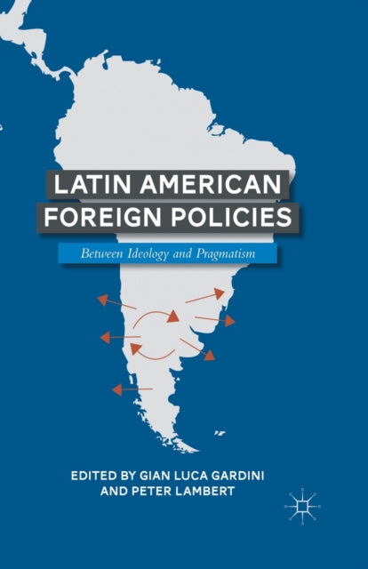 Latin American Foreign Policies : Between Ideology and Pragmatism-9781349293551
