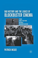 Bad History and the Logics of Blockbuster Cinema : Titanic, Gangs of New York, Australia, Inglourious Basterds-9781349297146