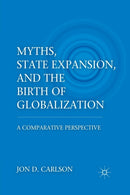 Myths, State Expansion, and the Birth of Globalization : A Comparative Perspective-9781349299027