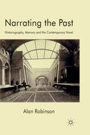 Narrating the Past : Historiography, Memory and the Contemporary Novel-9781349314133