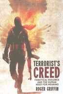 Terrorist's Creed : Fanatical Violence and the Human Need for Meaning-9781349317011
