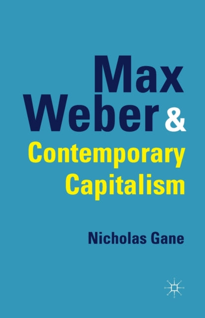 Max Weber and Contemporary Capitalism-9781349317745