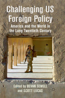 Challenging US Foreign Policy : America and the World in the Long Twentieth Century-9781349321018