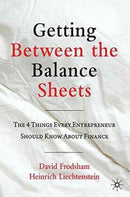 Getting Between the Balance Sheets : The Four Things Every Entrepreneur Should Know About Finance-9781349322510