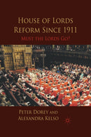 House of Lords Reform Since 1911 : Must the Lords Go?-9781349322718