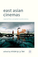 East Asian Cinemas : Regional Flows and Global Transformations-9781349325597
