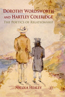 Dorothy Wordsworth and Hartley Coleridge : The Poetics of Relationship-9781349325634