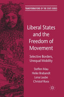 Liberal States and the Freedom of Movement : Selective Borders, Unequal Mobility-9781349325818