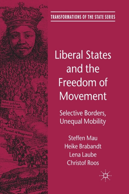 Liberal States and the Freedom of Movement : Selective Borders, Unequal Mobility-9781349325818