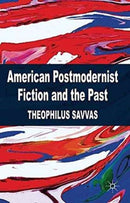 American Postmodernist Fiction and the Past-9781349334506