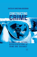 Constructing Crime : Discourse and Cultural Representations of Crime and 'Deviance'-9781349335404