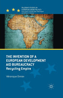 The Invention of a European Development Aid Bureaucracy : Recycling Empire-9781349335695