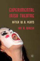Experimental Irish Theatre : After W.B. Yeats-9781349336609