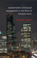 Existentialism and Social Engagement in the Films of Michael Mann-9781349336722