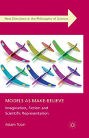 Models as Make-Believe : Imagination, Fiction and Scientific Representation-9781349336876