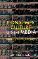 Consumer Culture and the Media : Magazines in the Public Eye-9781349338290