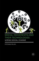 Social Movements and Their Technologies : Wiring Social Change-9781349339167