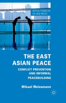 The East Asian Peace : Conflict Prevention and Informal Peacebuilding-9781349339440