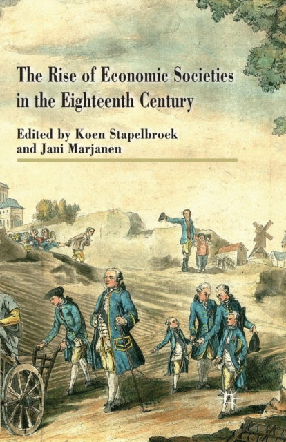 The Rise of Economic Societies in the Eighteenth Century : Patriotic Reform in Europe and North America-9781349346301