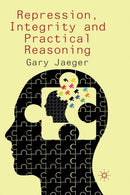 Repression, Integrity and Practical Reasoning-9781349349975
