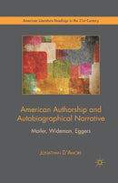 American Authorship and Autobiographical Narrative : Mailer, Wideman, Eggers-9781349351329